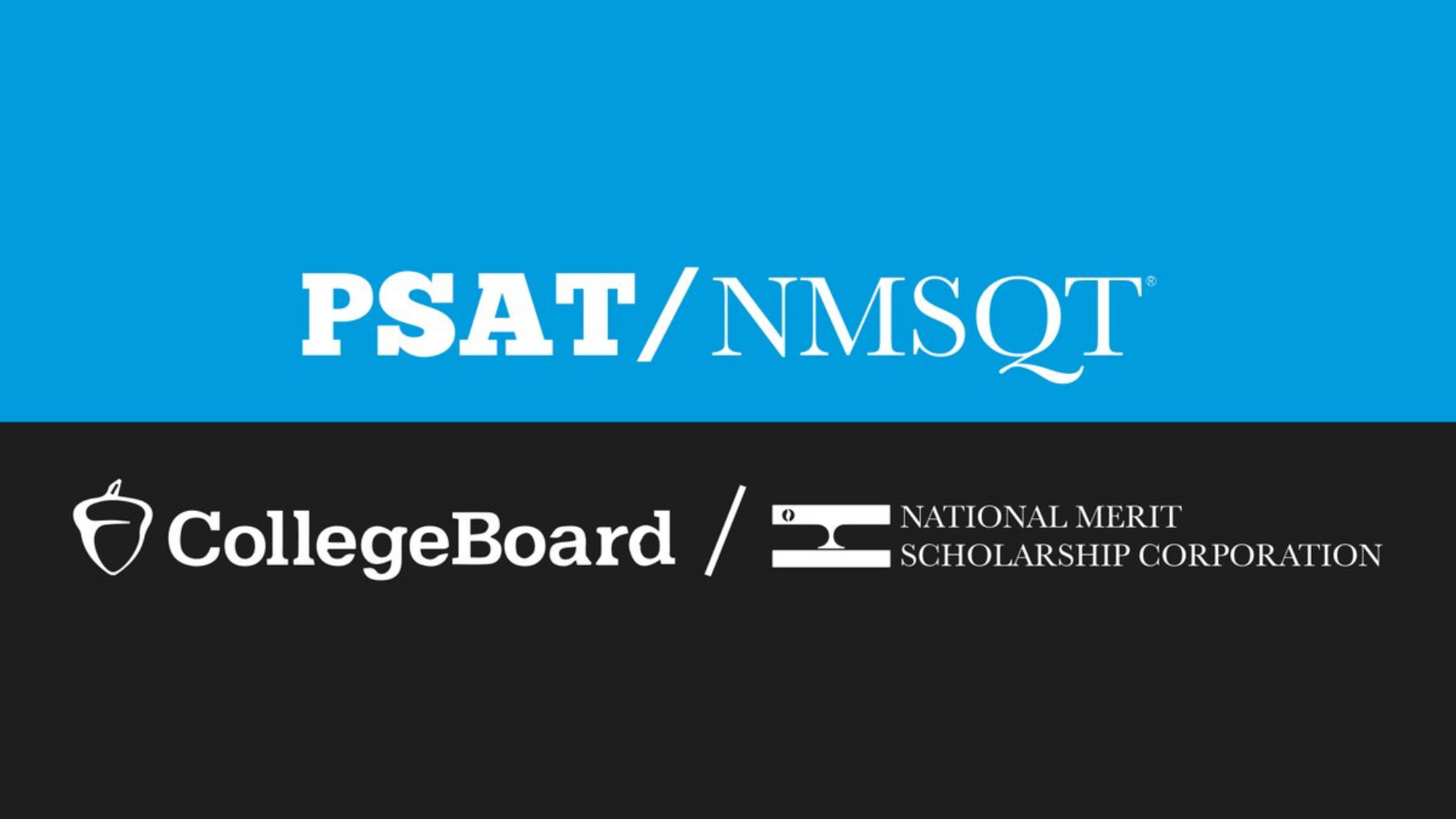 PSAT/NMSQT College Board - National Merit Scholarship Corporation