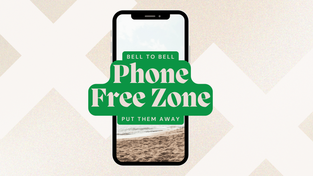 Phone Free Zone - Bell to Bell - Put Them Away
