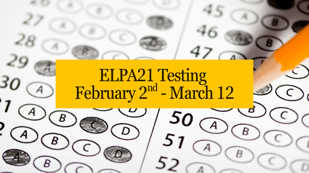 ELPA21 Testing, February 2nd - March 12th